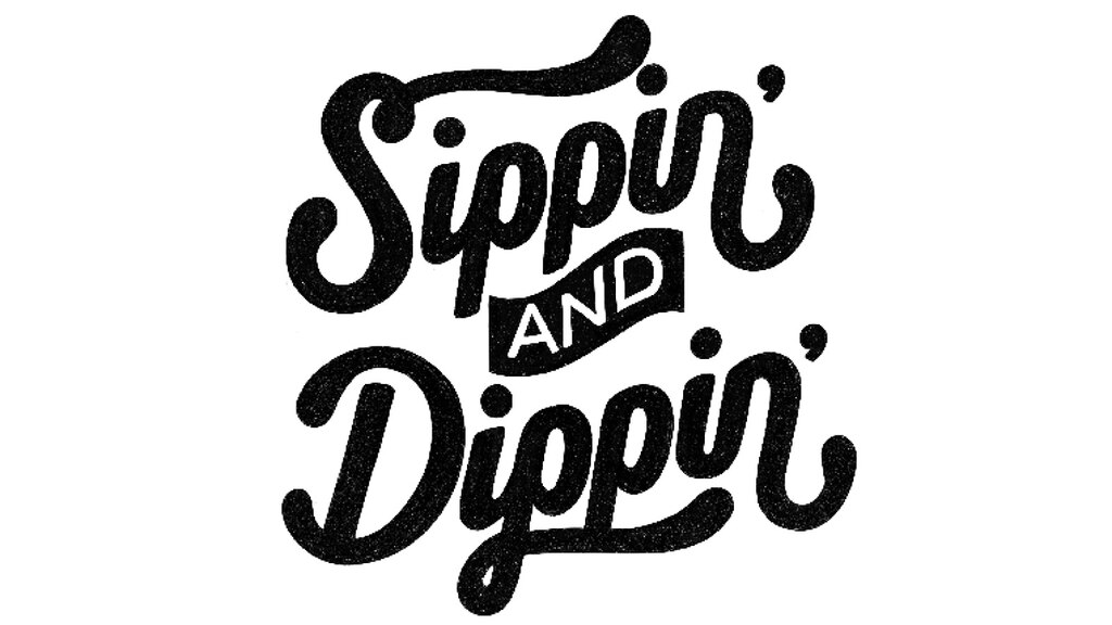 Texto con la leyenda "Sippin' and Dippin'".