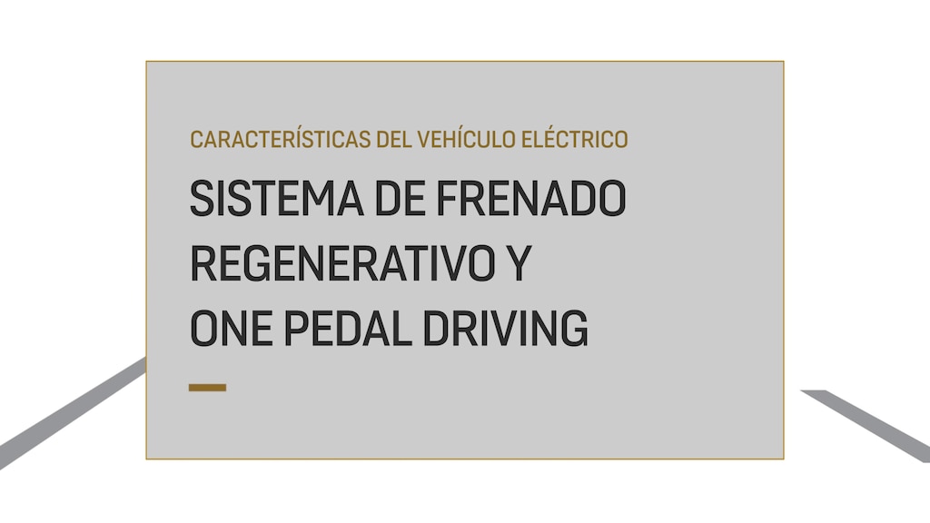 el vehículo eléctrico incluye el sistema de frenado regenerativo y one pedal driving