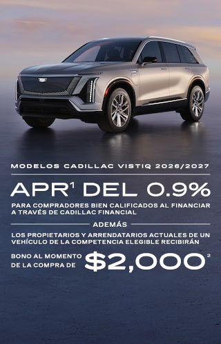 Modelos Cadillac VISTIQ 2026/2027. 0.9% de APR para compradores bien calificados al financiar a través de Cadillac financial. ADEMÁS, los propietarios/arrendatarios actuales de un vehículo de la competencia elegible reciben un reembolso por compra de $2,000