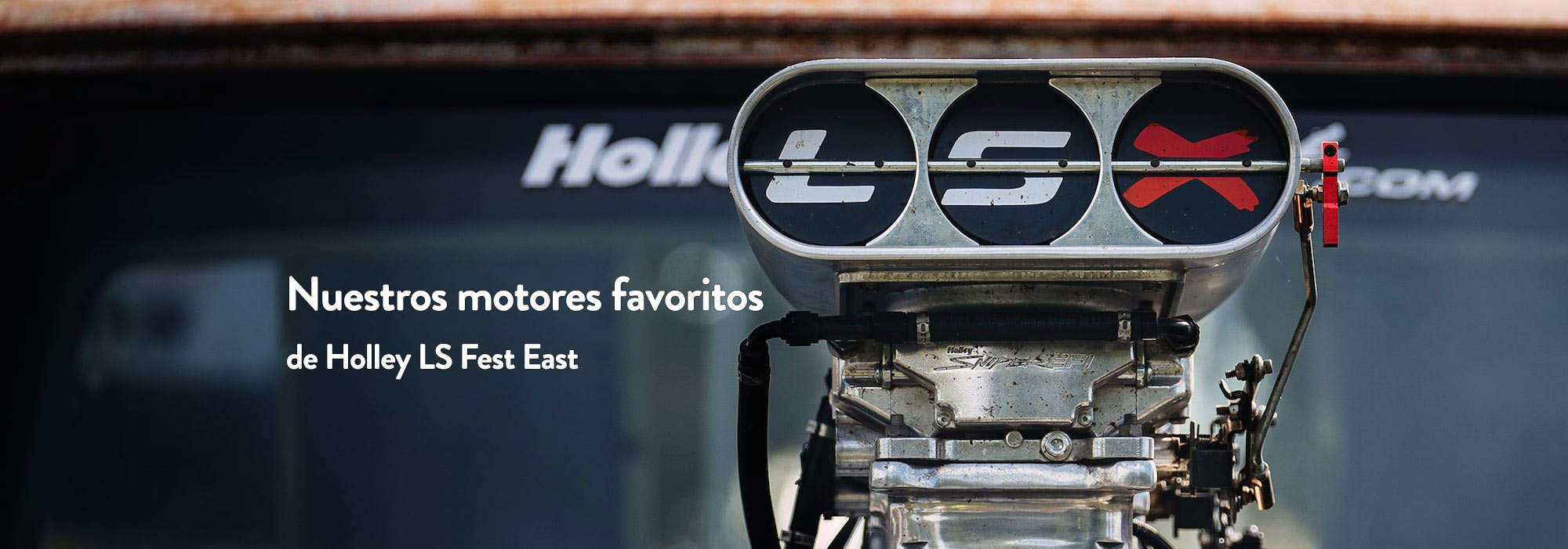 nuestros motores favoritos de holley ls fest east