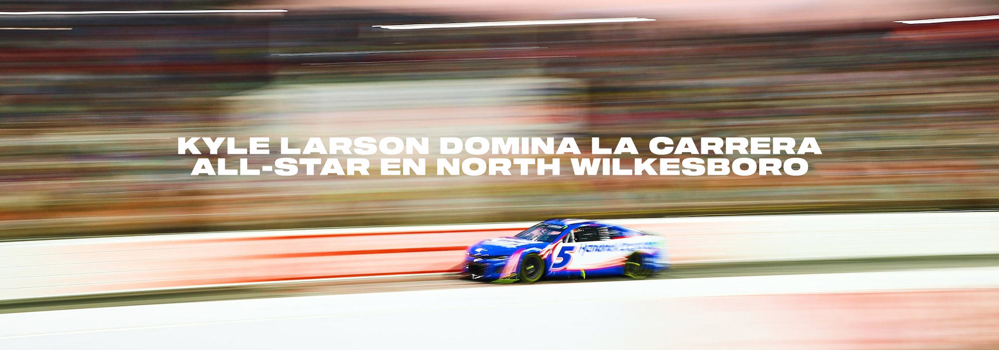 Kyle Larson domina la carrera All-Star en North Wilkesboro