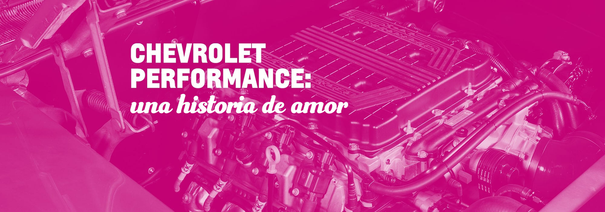 Chevrolet Performance: una historia de amor